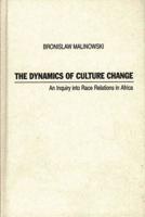 Dynamics of Culture Change: An Inquiry Into Race Relations in Africa