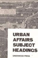Urban Affairs Subject Headings