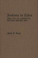 Sodoms in Eden: The City in American Fiction Before 1860
