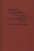 Farewell to Alexandria: Solutions to Space, Growth, and Performance Problems of Libraries