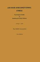 Air War and Emotional Stress: Psychological Studies of Bombing and Civilian Defense