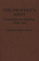 The Prophet's Army: Trotskyists in America, 1928-1941