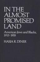 In the Almost Promised Land: American Jews and Blacks, 1915-1935