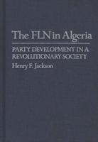 The Fln in Algeria: Party Development in a Revolutionary Society