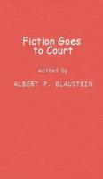 Fiction Goes to Court: Favorite Stories of Lawyers and the Law Selected by Famous Lawyers