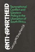 Anti-Apartheid: Transnational Conflict and Western Policy in the Liberation of South Africa