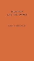 Salvation and the Savage: An Analysis of Protestant Missions and American Indian Response, 1787-1862