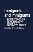 Immigrants and Immigrants: Perspectives on Mexican Labor Migration to the United States