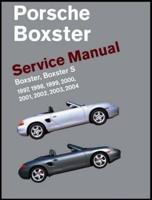Porsche Boxster, Boxster S Service Manual: 1997, 1998, 1999, 2000, 2001, 2002, 2003, 2004