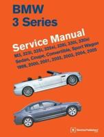 BMW 3 Series (E46) Service Manual: 1999, 2000, 2001, 2002, 2003, 2004, 2005