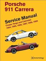 Porsche 911 Carrera Service Manual: 1984, 1985, 1986, 1987, 1988, 1989