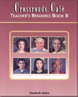 Crossroads Caf?: Teacher's Resource Book B