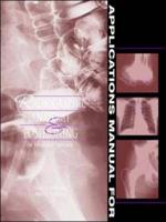 Applications Manual for Radiographic Anatomy & Positioning