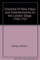 A Checklist of New Plays and Entertainments on the London Stage, 1700-1737