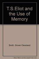 T. S. Eliot and the Use of Memory