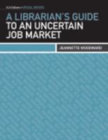 A Librarian's Guide to an Uncertain Job Market