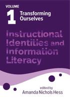 Instructional Identities and Information Literacy Volume 1