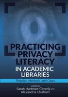 Practicing Privacy Literacy in Academic Libraries