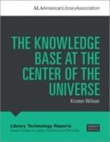 The Knowledge Base at the Center of the Universe