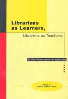 Librarians as Learners, Librarians as Teachers