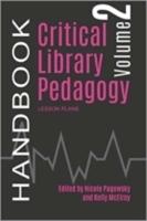 Critical Library Pedagogy Handbook. Volume 2 Lesson Plans
