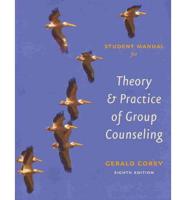 Student Solutions Manual for Corey S Theory and Practice of Group Counselin
