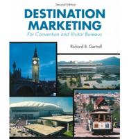 Destination Marketing for Convention and Visitor Bureaus