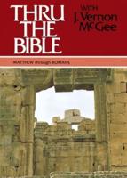 Thru the Bible Vol. 4: Matthew Through Romans