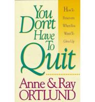 You Don't Have to Quit