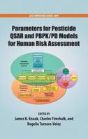 Parameters for Pesticide QSAR and PBPK/PD Models for Human Risk Assessment