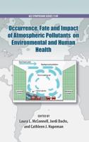 Occurrence, Fate and Impact of Atmospheric Pollutants on Environmental and Human Health