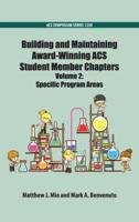 Building and Maintaining Award-Winning ACS Student Member Chapters. Volume 2 Specific Program Areas