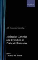 Molecular Genetics and Evolution of Pesticide Resistance