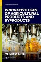 Innovative Uses of Agricultural Products and Byproducts