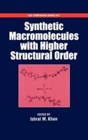 Synthetic Macromolecules With Higher Structural Order