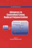 Advances in Controlled/living Radical Polymerization