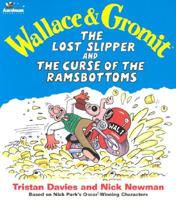 Wallace & Gromit the Lost Slipper and the Curse of the Ramsbottoms