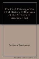 The Card Catalog of the Oral History Collections of the Archives of American Art