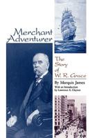 Merchant Adventurer: The Story of W. R. Grace