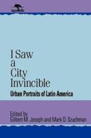 I Saw a City Invincible: Urban Portraits of Latin America