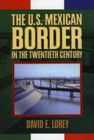 The U.S.-Mexican Border in the Twentieth Century