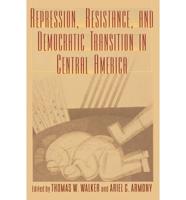 Repression, Resistance, and Democratic Transition in Central America
