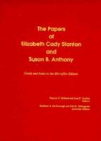 The Papers of Elizabeth Cady Stanton and Susan B. Anthony