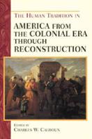 The Human Tradition in America from the Colonial Era through Reconstruction