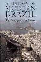 A History of Modern Brazil: The Past Against the Future