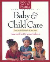 The Focus on the Family Complete Book of Baby & Child Care