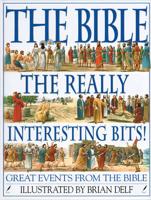 The Bible, the Really Interesting Bits!