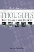 20th Century Thoughts That Shaped the Church