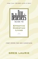 New Believer's Guide to Effective Christian Living