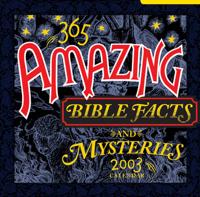 365 Amazing Bible Facts and Mysteries Calendar 2003